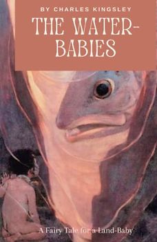 The Water-Babies: A Fairy Tale for a Land-Baby (Annotated)