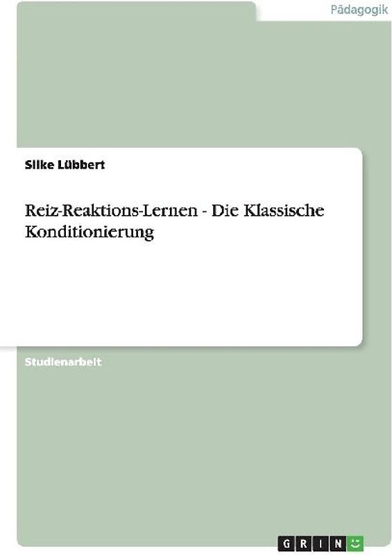 Reiz-Reaktions-Lernen - Die Klassische Konditionierung