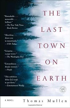 The Last Town on Earth: A Novel - Thomas Mullen