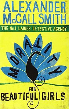 Morality for Beautiful Girls. (Abacus) (No.1 Ladies' Detective Agency) - Alexander McCall Smith