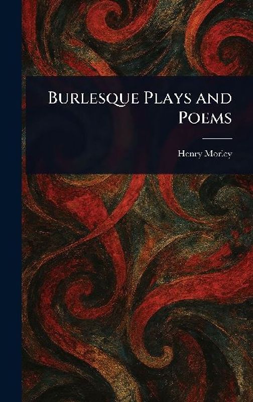 Burlesque Plays and Poems