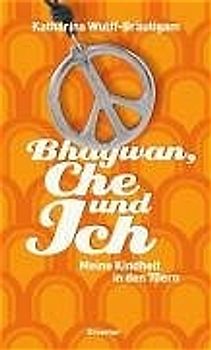 Bhagwan, Che und ich