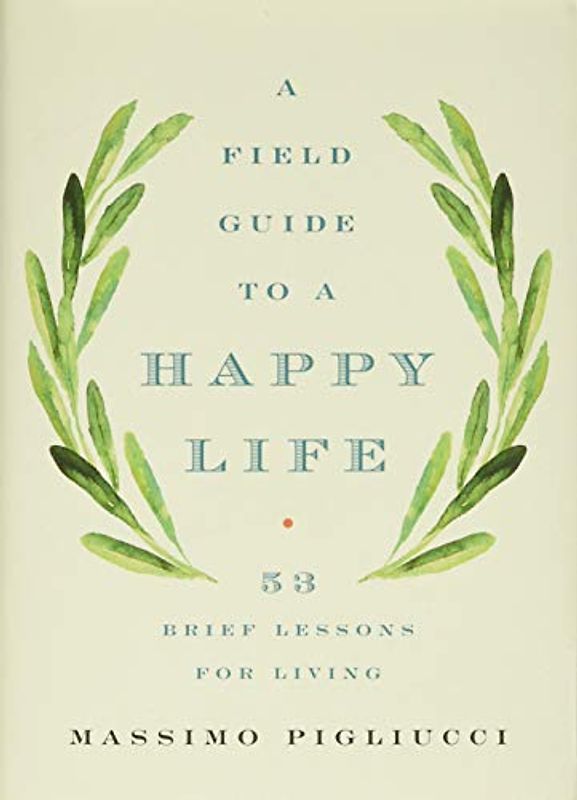 A Field Guide to a Happy Life