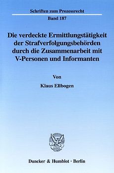 Die verdeckte Ermittlungstätigkeit der Strafverfolgungsbehörden durch die Zusammenarbeit mit V-Personen und Informanten.