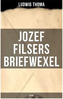 Jozef Filsers Briefwexel (Satire): Briefwexel eines bayrischen Landtagsabgeordneten