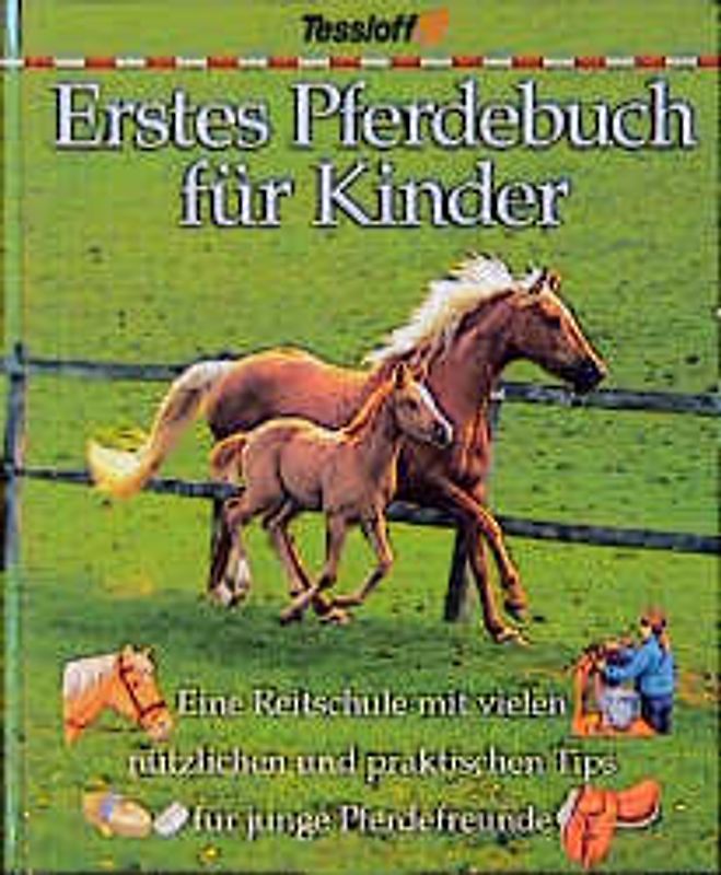 Erstes Pferdebuch für Kinder. Eine Reitschule mit vielen nützlichen und praktischen Tips für junge Pferdefreunde