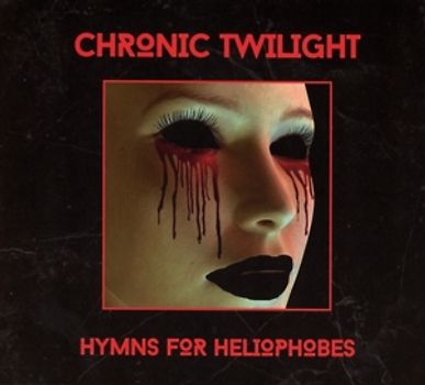 Chronic Twilight - Hymns for Heliophobes
