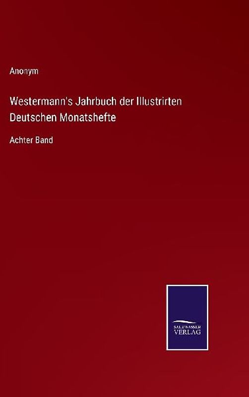 Westermann's Jahrbuch der Illustrirten Deutschen Monatshefte