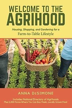Welcome to the Agrihood: Housing, Shopping, and Gardening for a Farm-To-Table Lifestyle