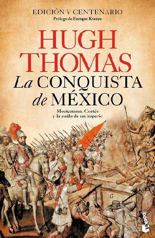 La Conquista de México: Moctezuma, Cortés Y La Caída de Un Imperio / The Conquest of Mexico