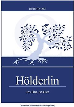 Hölderlin. Das Eine ist Alles