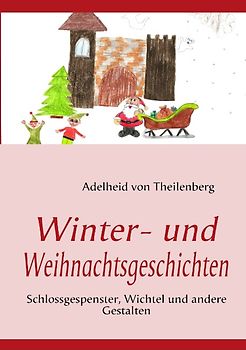 Weihnachtsgeister und Geschenke. Gedichte und Geschichten für die Winter- und Weihnachtszeit