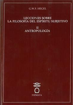Lecciones sobre la filosofía del espíritu subjetivo II : antropología