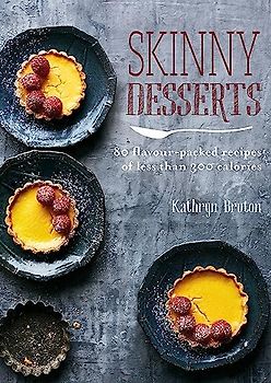 Skinny Desserts: 80 flavour-packed recipes of less than 300 calories (Skinny series)