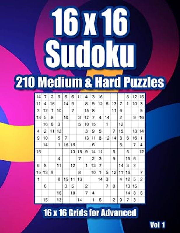 16 x 16 Sudoku Puzzle Book for Advanced: Medium & Hard Variations for Adults