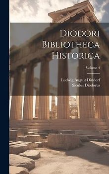 Diodori Bibliotheca Historica; Volume 4