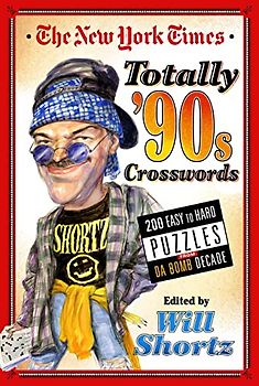 New York Times Totally '90s Crosswords: 200 Easy to Hard Puzzles from Da Bomb Decade