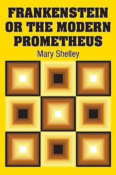 Frankenstein or the Modern Prometheus