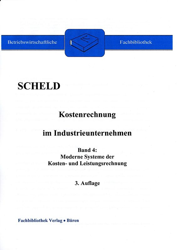 Kostenrechnung im Industrieunternehmen / Kostenrechnung im Industrieunternehmen. Band 4: Moderne Systeme der Kosten- und Leistungsrechnung