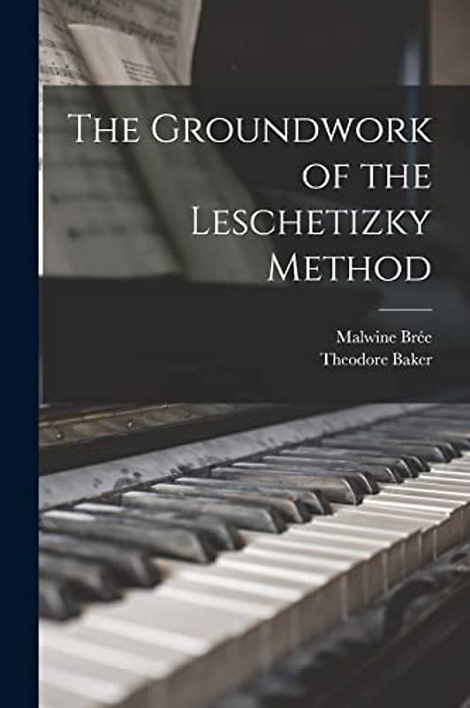The Groundwork of the Leschetizky Method