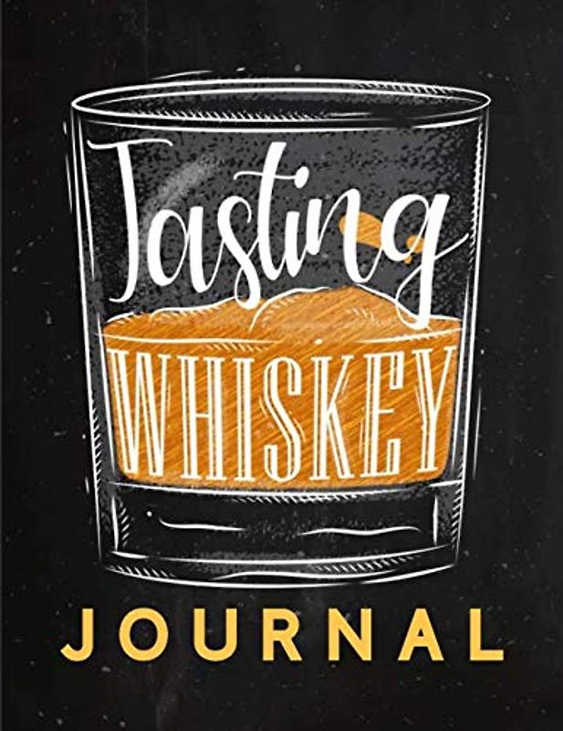 Tasting Whiskey Journal - Buch zur Whiskey Verkostung und Bewertung: Logbuch und Tagebuch für Whisky, zur Probe, Degustation und als Geschenk für Liebhaber von Scotch, Bourbon, Single Malt und Co.