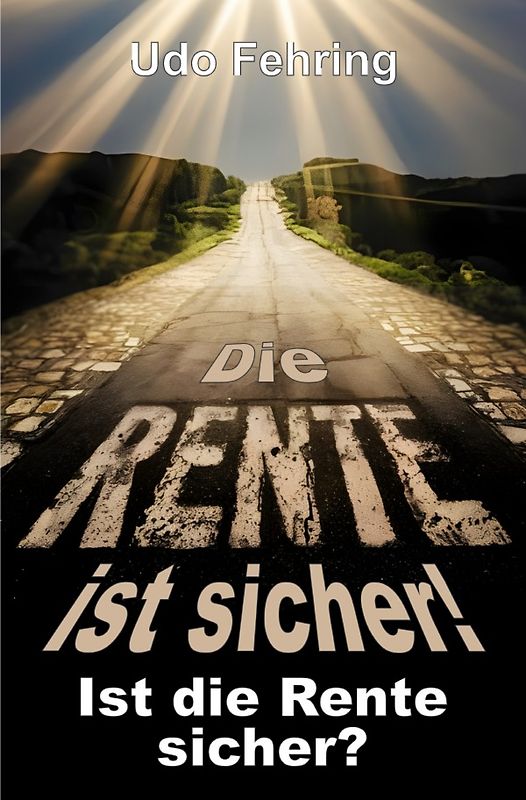 Die Rente ist sicher ! - Ist die Rente sicher ?
