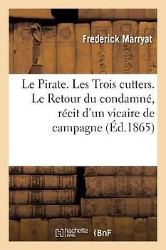 Le Pirate. Les Trois Cutters. Le Retour Du Condamné, Récit d'Un Vicaire de Campagne