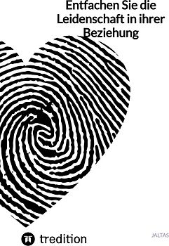 Entfachen Sie die Leidenschaft in ihrer Beziehung