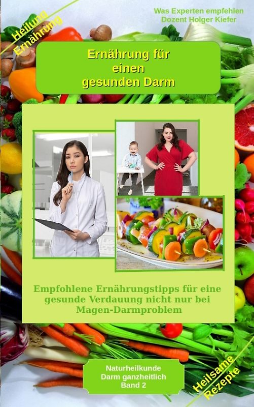 Ernährung für einen gesunden Darm - Empfohlene Nahrungsmittel und Rezepte - Essen für Magen Darm