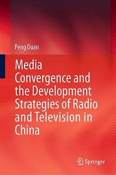 Media Convergence and the Development Strategies of Radio and Television in China