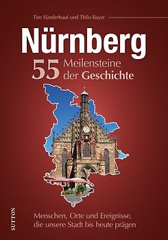 Nürnberg. 55 Meilensteine der Geschichte