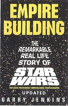Empire Building: The Remarkable, Real-Life Story of Star Wars - Jenkins, Garry