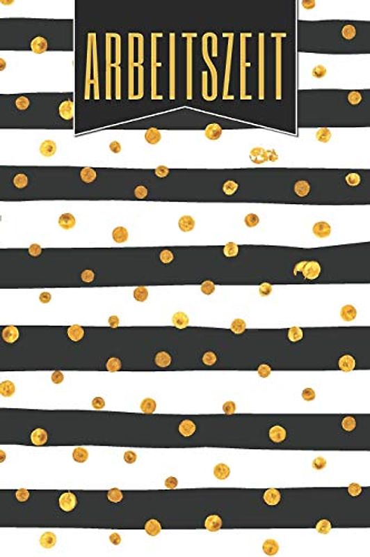 Arbeitszeit: Buch zur Erfassung der Wochenarbeitszeit und Arbeitsstunden - Ideal für Arbeitnehmer zum Stundennachweis - Einfache Vorlage zum Ausfüllen