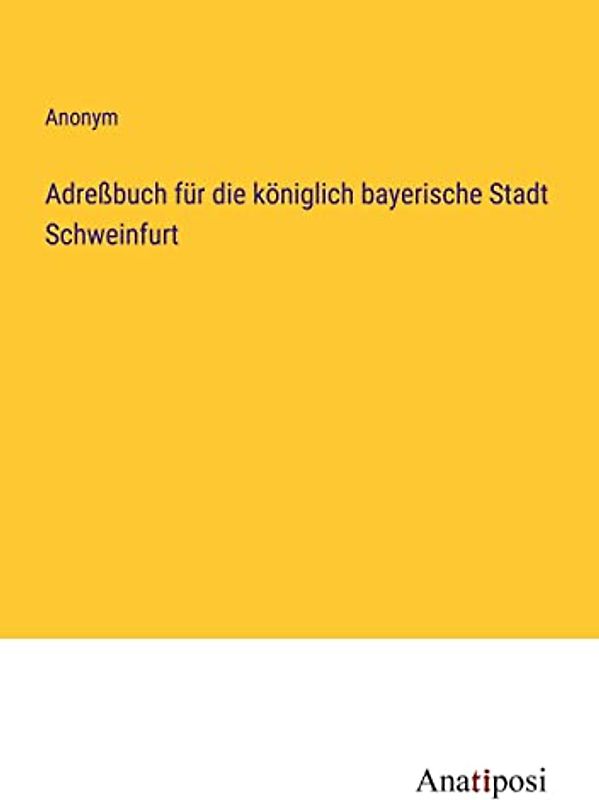 Adreßbuch für die königlich bayerische Stadt Schweinfurt