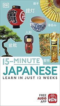 15-Minute Japanese: Learn in Just 12 Weeks (DK 15-Minute Lanaguge Learning)