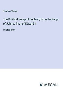 The Political Songs of England; From the Reign of John to That of Edward II