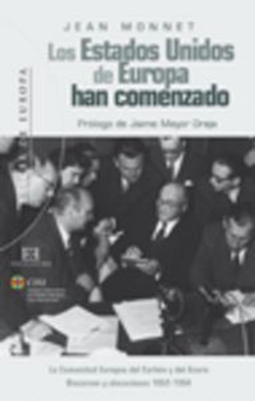 Los Estados Unidos de Europa han comenzado : la Comunidad Europea del carbón y del acero, discursos y alocuciones 1952-1954