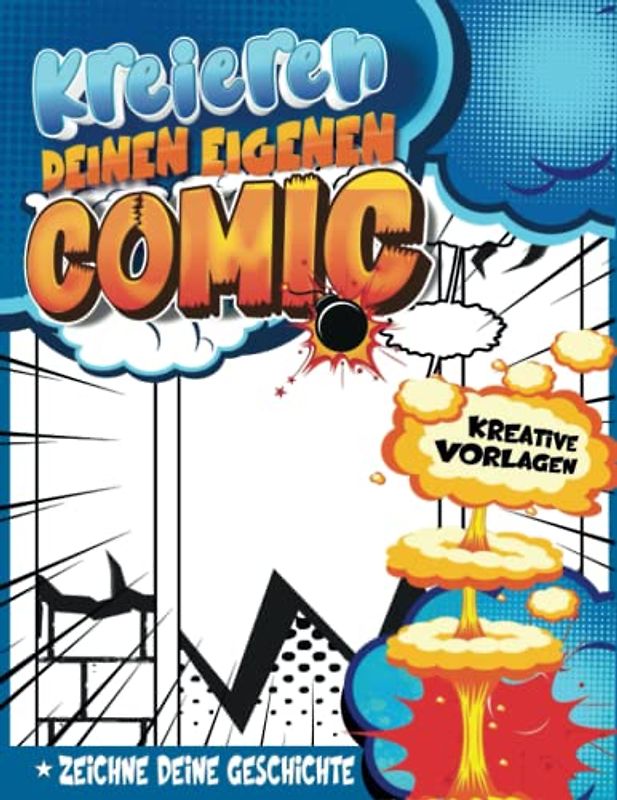 Comic Kreatives Buch Für Kinder 8 Jahre: Comic-Lehrbücher Mit Geführten Panels Und Sprechblasen Zum Schreiben Und Zeichnen Eines Personalisierten Comic-Buches