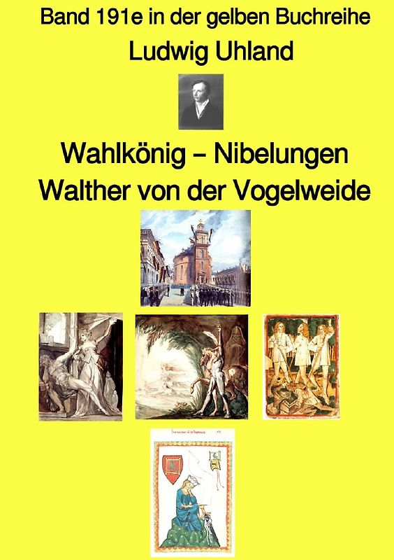 gelbe Buchreihe / Wahlkönig – Nibelungen – Walther von der Vogelweide – Band 191e in der gelben Buchreihe – Farbe – bei Jürgen Ruszkowski