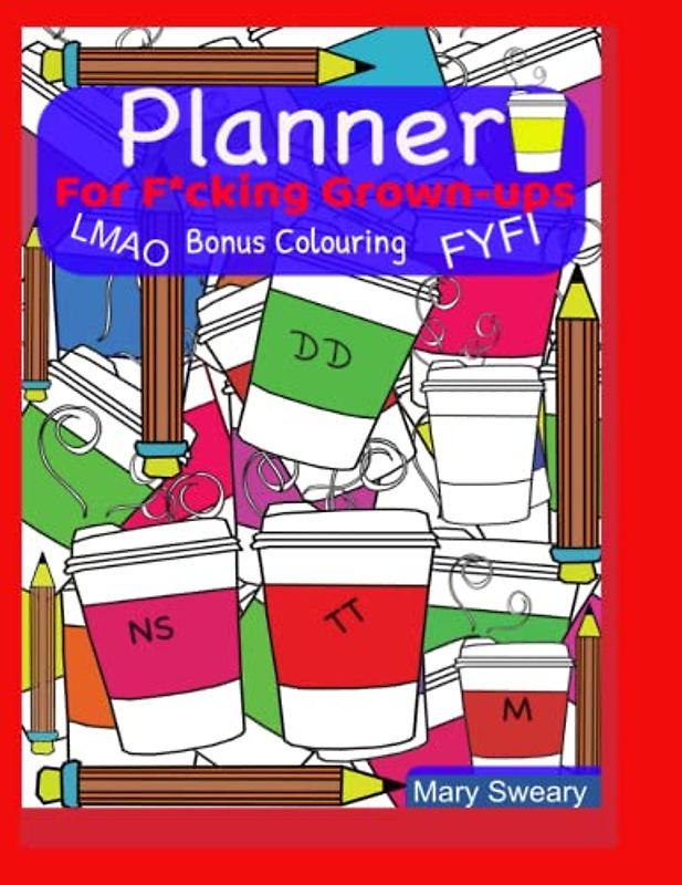 Planner for Grown-Ups: Swear Word Planner/ Monthly/Daily and Colouring