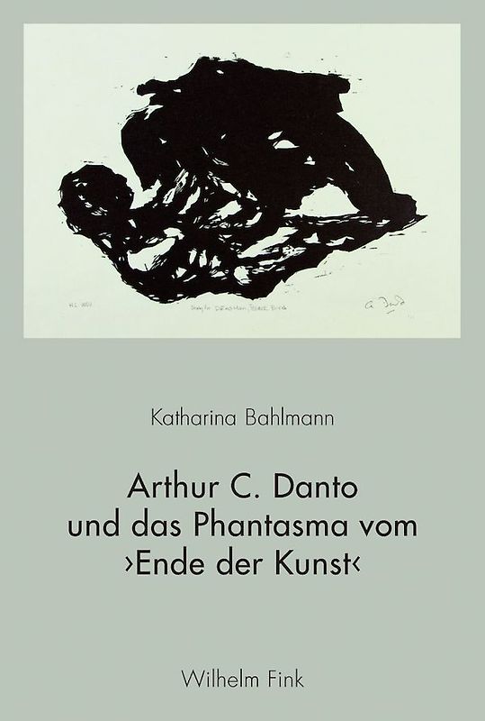Arthur C. Danto und das Phantasma vom ›Ende der Kunst‹