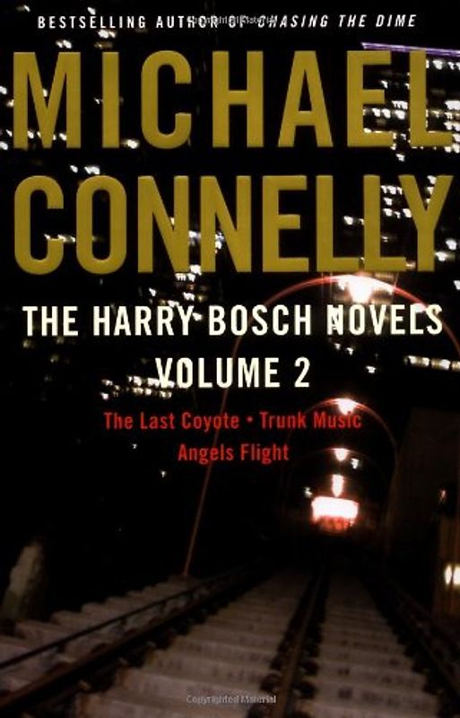 Harry Bosch Novels, The: Volume 2: The Last Coyote, Trunk Music, Angels Flight - Michael Connelly