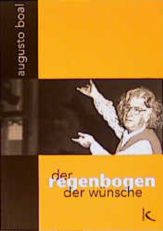 Der Regenbogen der Wünsche. Methoden aus Theater und Therapie