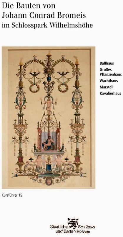 Kassel. Die Bauten von Johann Conrad Bromeis im Schlosspark Wilhelmshöhe