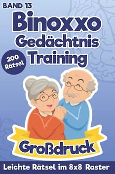 Binoxxo Rätselheft: Leichte Binäre Rätsel im Großdruck für Rentner & Senioren mit 200 Rätseln
