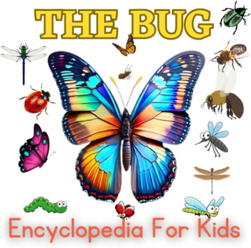 The Bug Encyclopedia for kids: An Alphabet Guide to the World of Insects