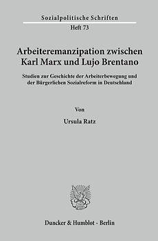 Arbeiteremanzipation zwischen Karl Marx und Lujo Brentano.