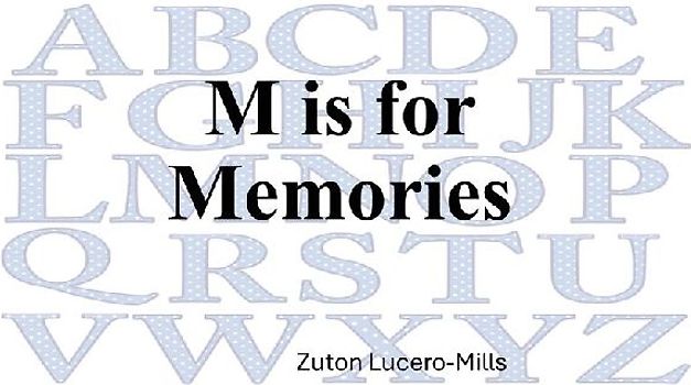 M is for Memories