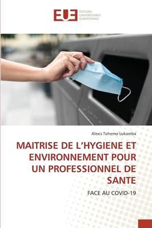 MAITRISE DE L¿HYGIENE ET ENVIRONNEMENT POUR UN PROFESSIONNEL DE SANTE