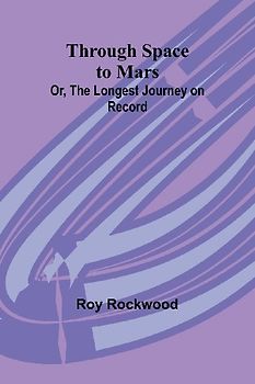 Through Space to Mars; Or, the Longest Journey on Record